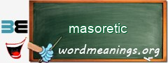 WordMeaning blackboard for masoretic